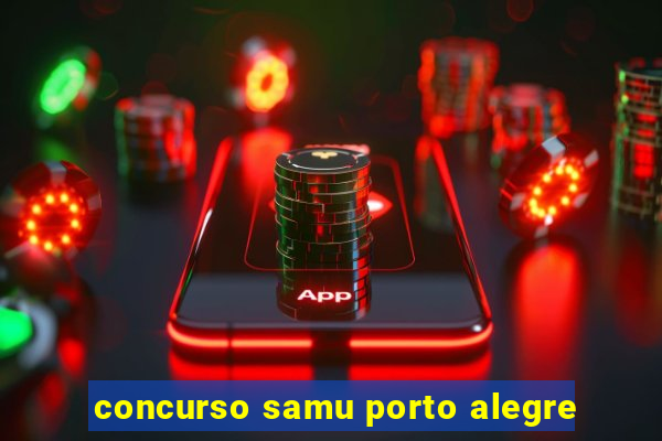 concurso samu porto alegre